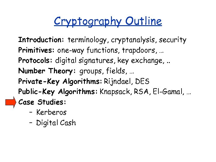 Cryptography Outline Introduction: terminology, cryptanalysis, security Primitives: one-way functions, trapdoors, … Protocols: digital signatures,