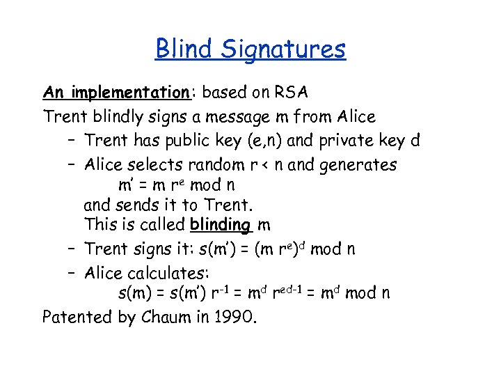 Blind Signatures An implementation : based on RSA Trent blindly signs a message m