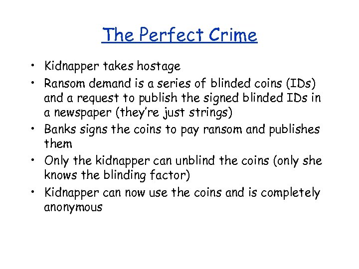 The Perfect Crime • Kidnapper takes hostage • Ransom demand is a series of