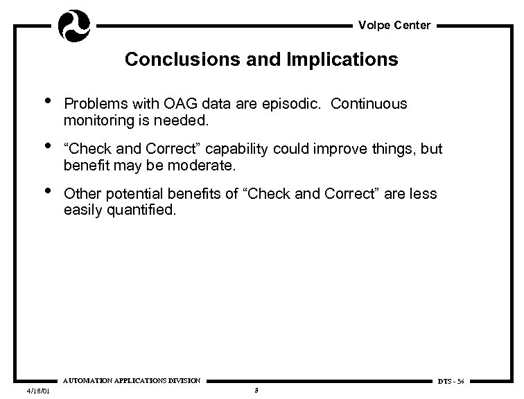 Volpe Center Conclusions and Implications • Problems with OAG data are episodic. Continuous monitoring