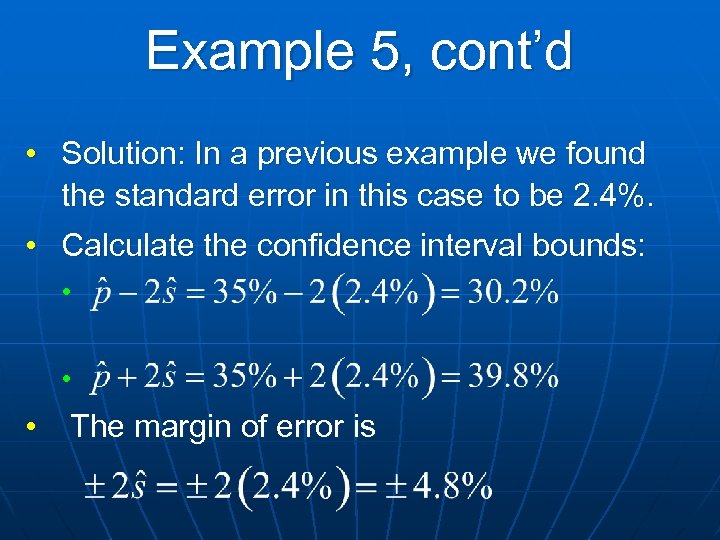 Example 5, cont’d • Solution: In a previous example we found the standard error