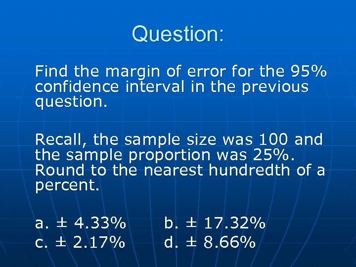 Question: Find the margin of error for the 95% confidence interval in the previous
