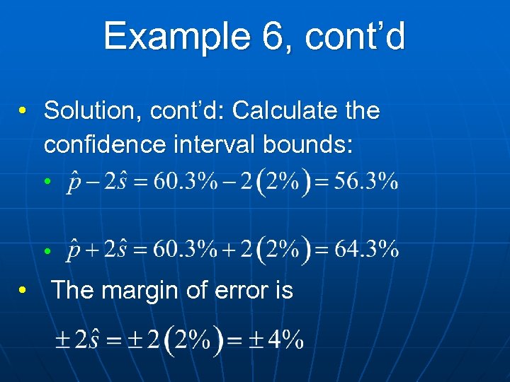 Example 6, cont’d • Solution, cont’d: Calculate the confidence interval bounds: • • •
