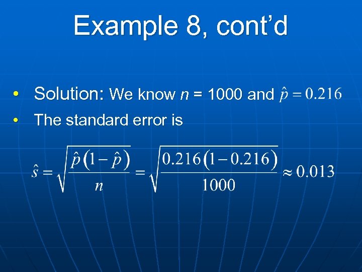 Example 8, cont’d • Solution: We know n = 1000 and • The standard