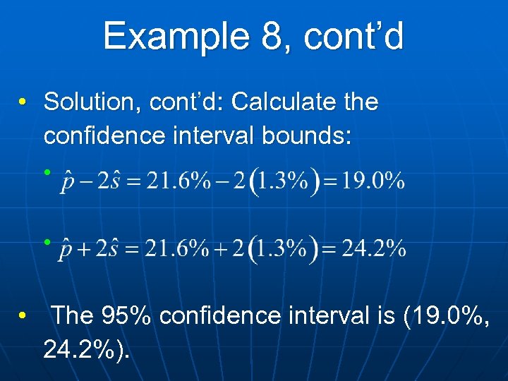 Example 8, cont’d • Solution, cont’d: Calculate the confidence interval bounds: • • •