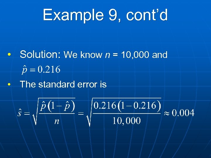 Example 9, cont’d • Solution: We know n = 10, 000 and • The