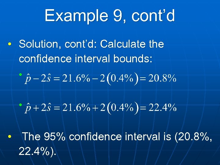 Example 9, cont’d • Solution, cont’d: Calculate the confidence interval bounds: • • •