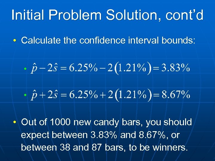 Initial Problem Solution, cont’d • Calculate the confidence interval bounds: • • • Out