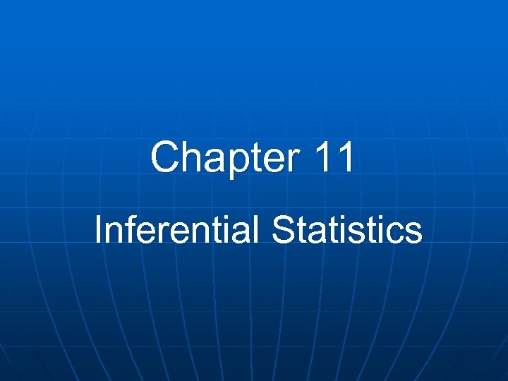 Chapter 11 Inferential Statistics 