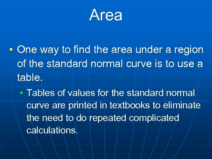 Area • One way to find the area under a region of the standard