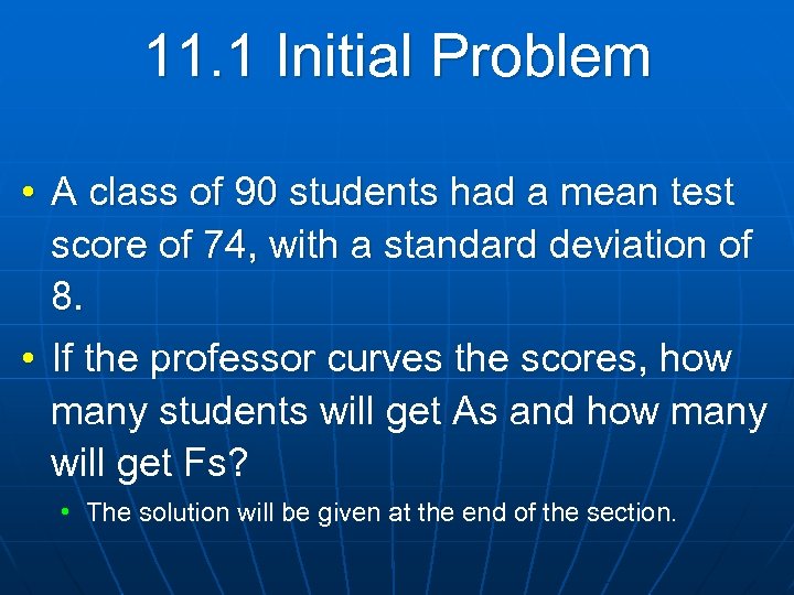 11. 1 Initial Problem • A class of 90 students had a mean test
