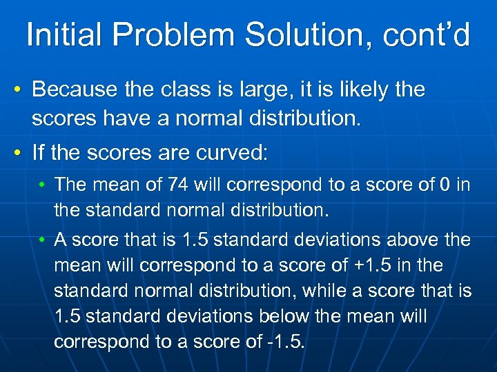Initial Problem Solution, cont’d • Because the class is large, it is likely the