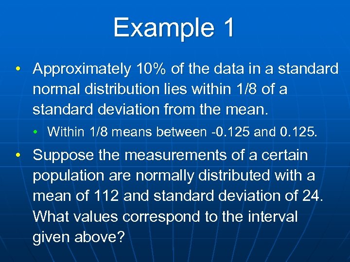 Example 1 • Approximately 10% of the data in a standard normal distribution lies