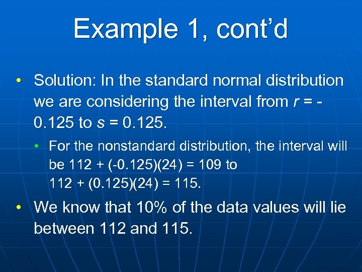 Example 1, cont’d • Solution: In the standard normal distribution we are considering the