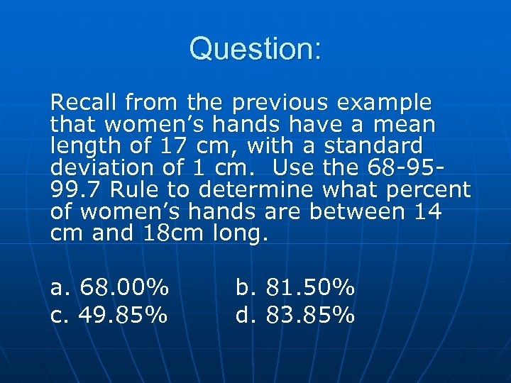 Question: Recall from the previous example that women’s hands have a mean length of