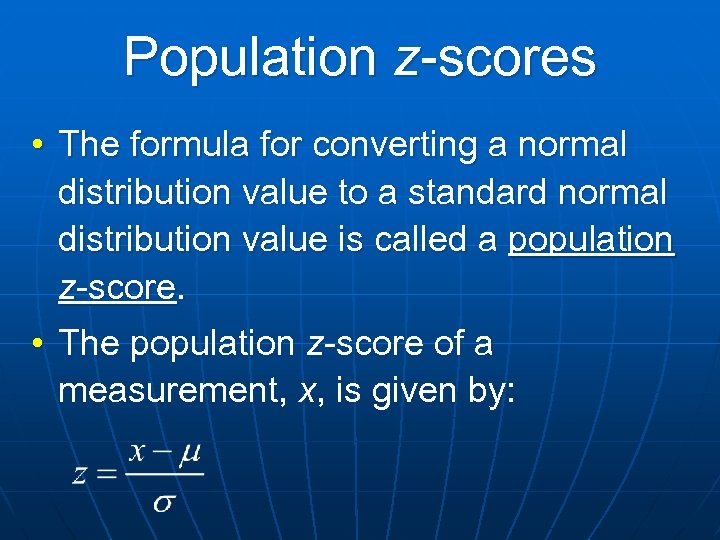 Population z-scores • The formula for converting a normal distribution value to a standard