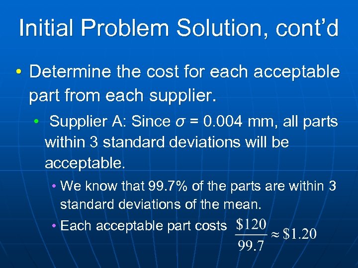 Initial Problem Solution, cont’d • Determine the cost for each acceptable part from each