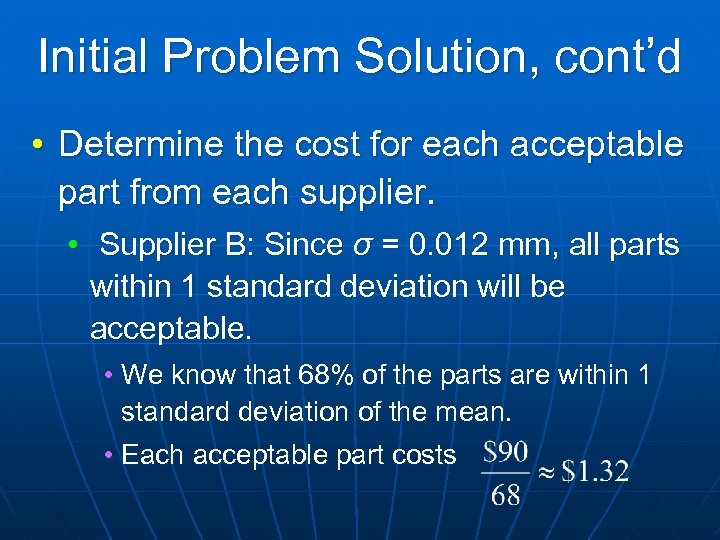 Initial Problem Solution, cont’d • Determine the cost for each acceptable part from each