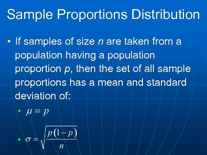 Sample Proportions Distribution • If samples of size n are taken from a population
