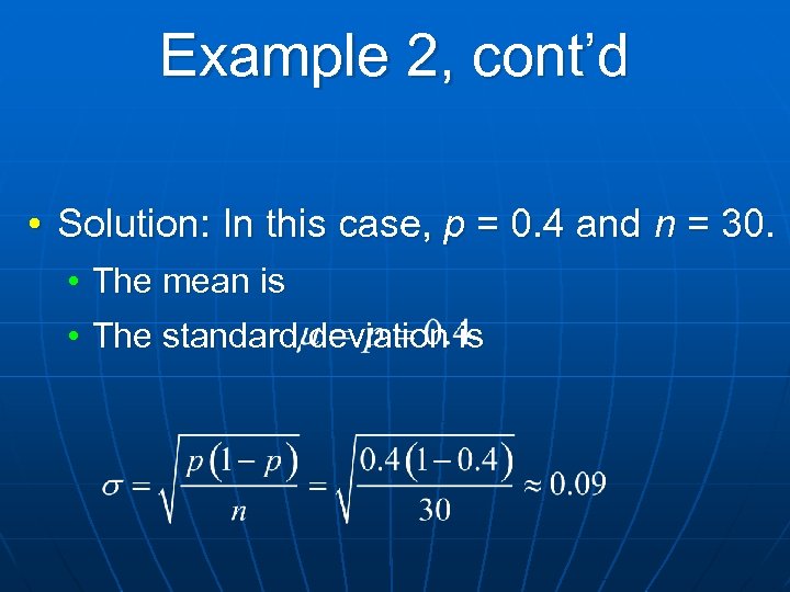 Example 2, cont’d • Solution: In this case, p = 0. 4 and n