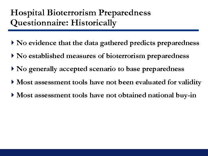 Hospital Bioterrorism Preparedness Questionnaire: Historically 4 No evidence that the data gathered predicts preparedness