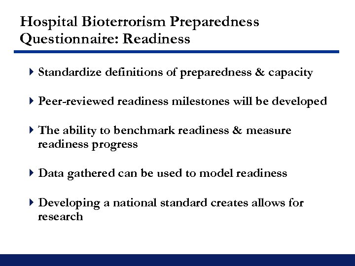 Hospital Bioterrorism Preparedness Questionnaire: Readiness 4 Standardize definitions of preparedness & capacity 4 Peer-reviewed