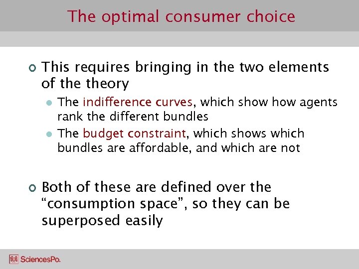 The optimal consumer choice ¢ This requires bringing in the two elements of theory