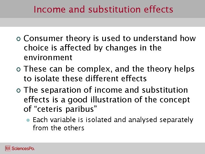 Income and substitution effects ¢ ¢ ¢ Consumer theory is used to understand how