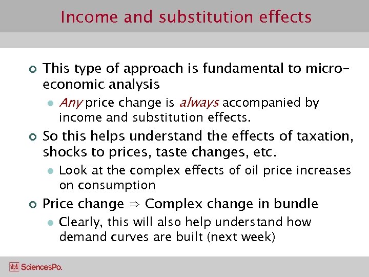 Income and substitution effects ¢ This type of approach is fundamental to microeconomic analysis