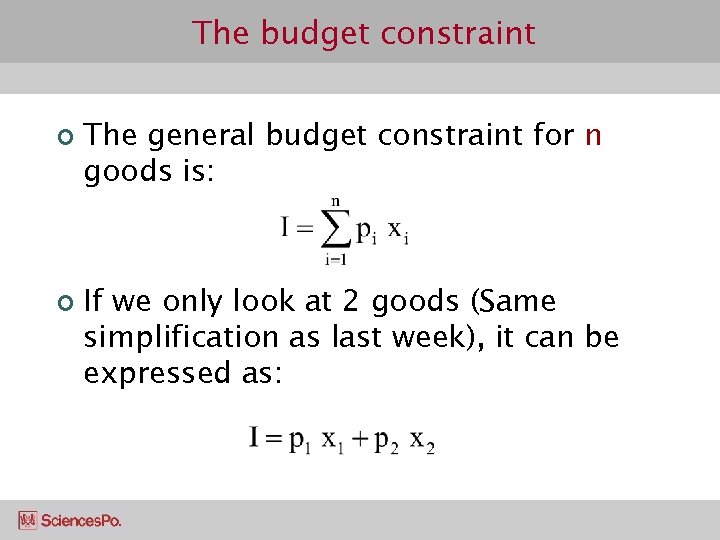 The budget constraint ¢ ¢ The general budget constraint for n goods is: If