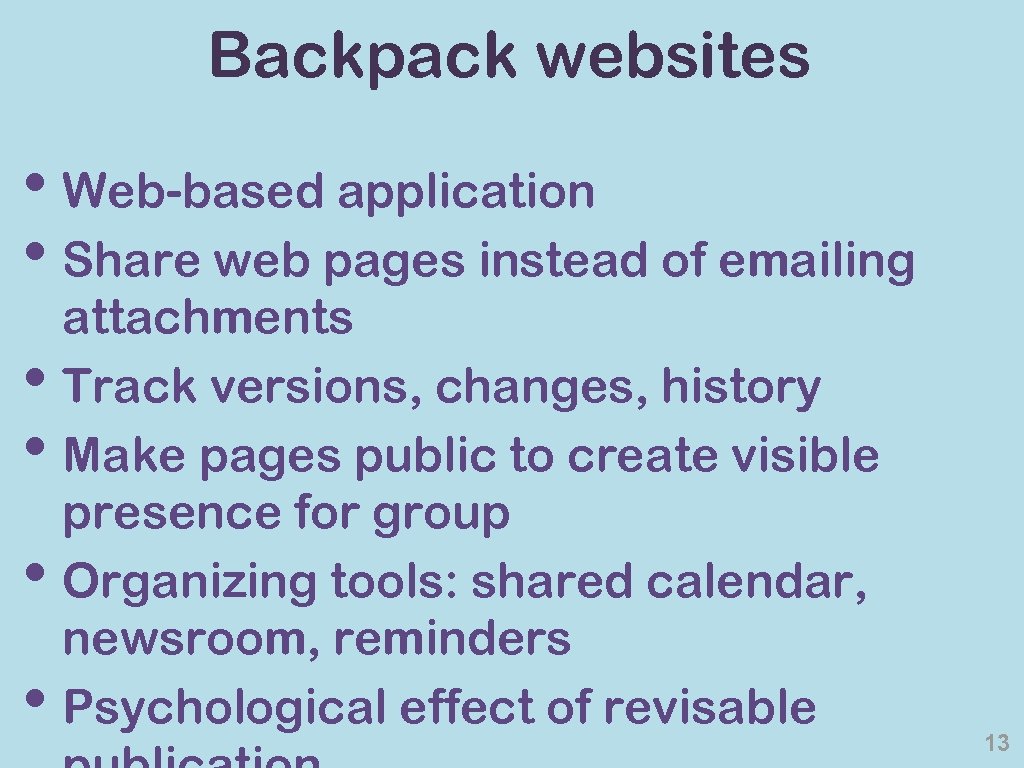 Backpack websites • Web-based application • Share web pages instead of emailing • •