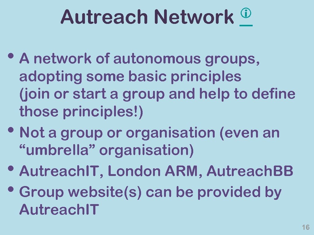 Autreach Network i • A network of autonomous groups, • • • adopting some