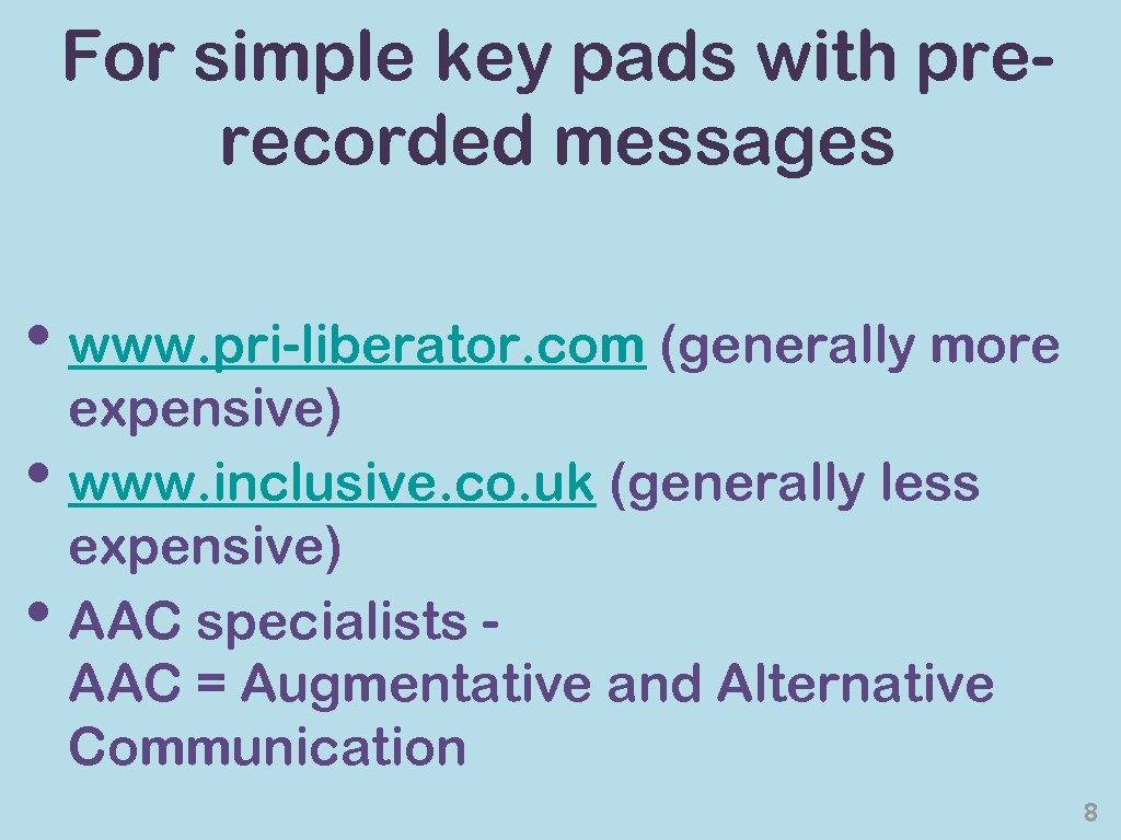 For simple key pads with prerecorded messages • www. pri-liberator. com (generally more •