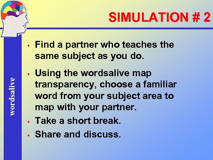 SIMULATION # 2 w wordsalive w w w Find a partner who teaches the