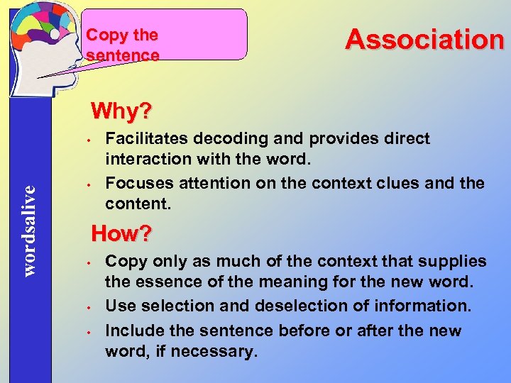 Copy the sentence Association Why? wordsalive w w Facilitates decoding and provides direct interaction