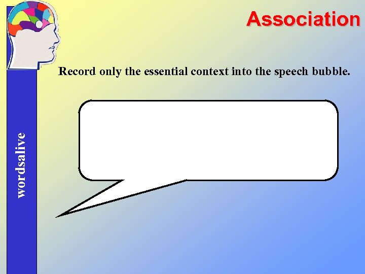 Association wordsalive Record only the essential context into the speech bubble. 