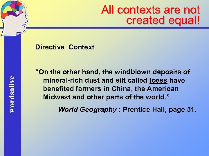 All contexts are not created equal! wordsalive Directive Context “On the other hand, the