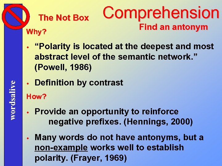 The Not Box Comprehension Why? wordsalive w w Find an antonym “Polarity is located