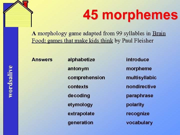 45 morphemes A morphology game adapted from 99 syllables in Brain Food: games that