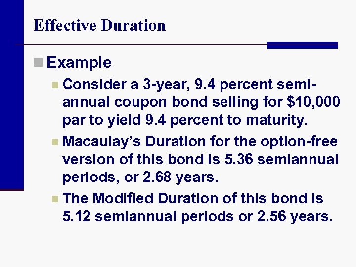 Effective Duration n Example n Consider a 3 -year, 9. 4 percent semiannual coupon