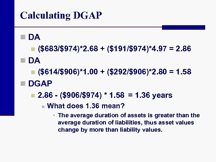 Calculating DGAP n DA n ($683/$974)*2. 68 + ($191/$974)*4. 97 = 2. 86 n