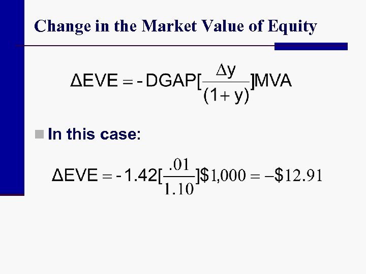 Change in the Market Value of Equity n In this case: 