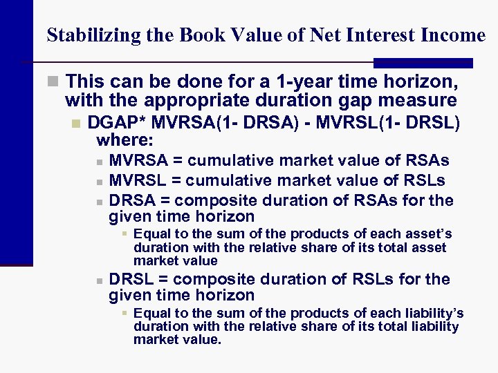 Stabilizing the Book Value of Net Interest Income n This can be done for