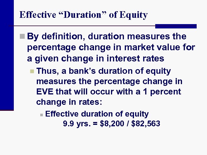Effective “Duration” of Equity n By definition, duration measures the percentage change in market
