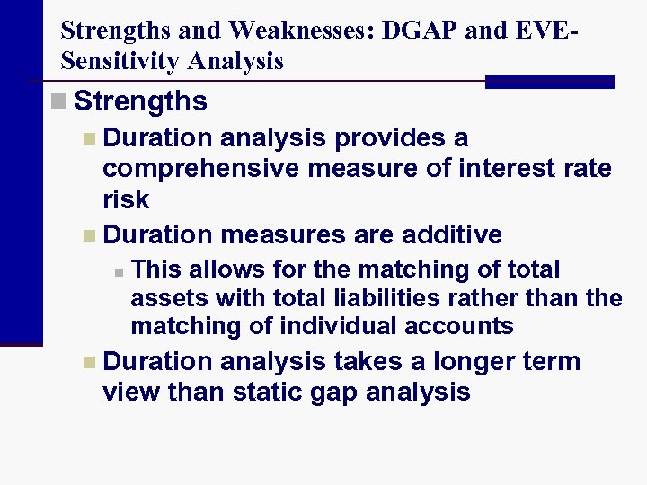 Strengths and Weaknesses: DGAP and EVESensitivity Analysis n Strengths n Duration analysis provides a
