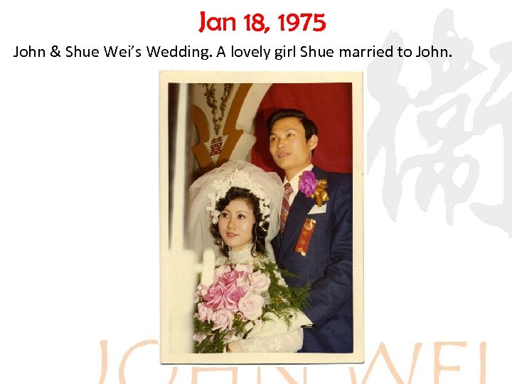 Jan 18, 1975 John & Shue Wei’s Wedding. A lovely girl Shue married to