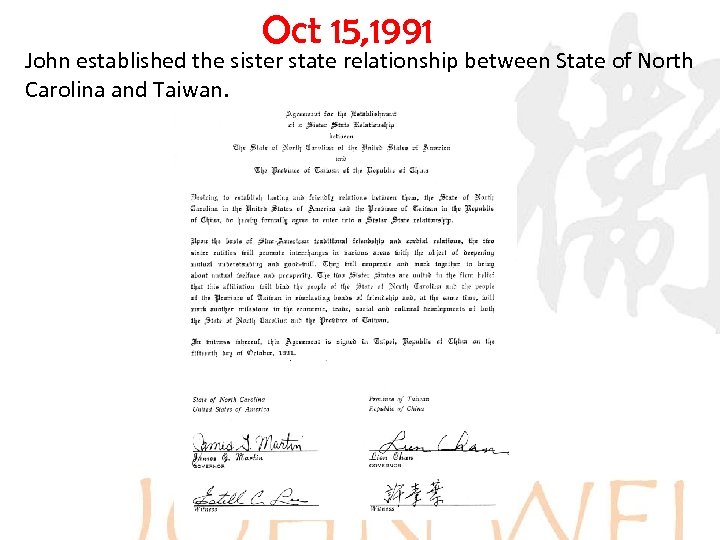 Oct 15, 1991 John established the sister state relationship between State of North Carolina
