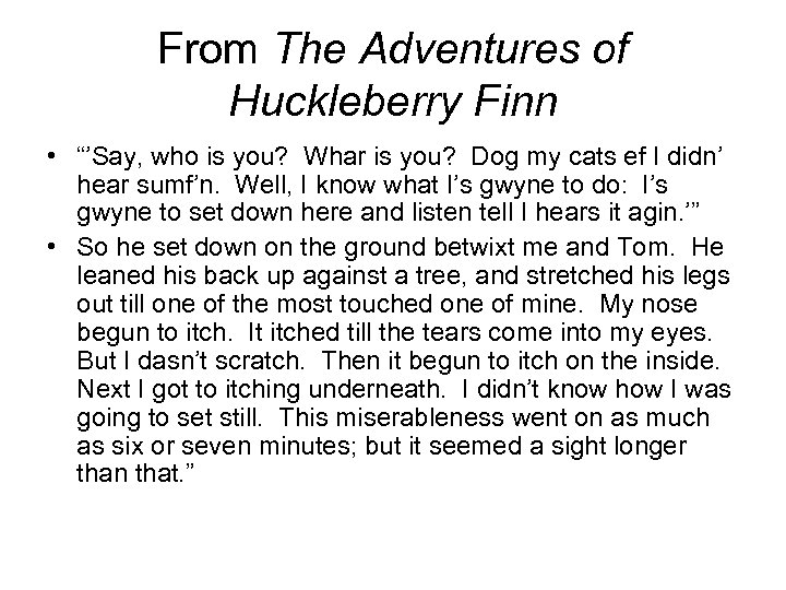 From The Adventures of Huckleberry Finn • “’Say, who is you? Whar is you?