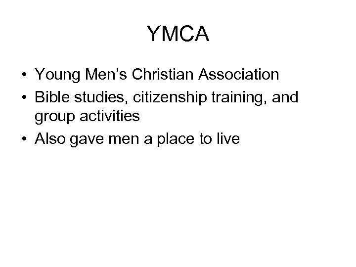 YMCA • Young Men’s Christian Association • Bible studies, citizenship training, and group activities