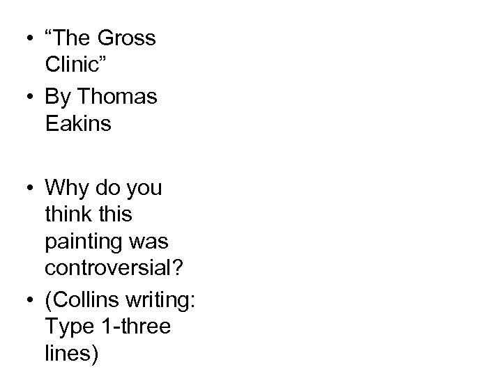  • “The Gross Clinic” • By Thomas Eakins • Why do you think